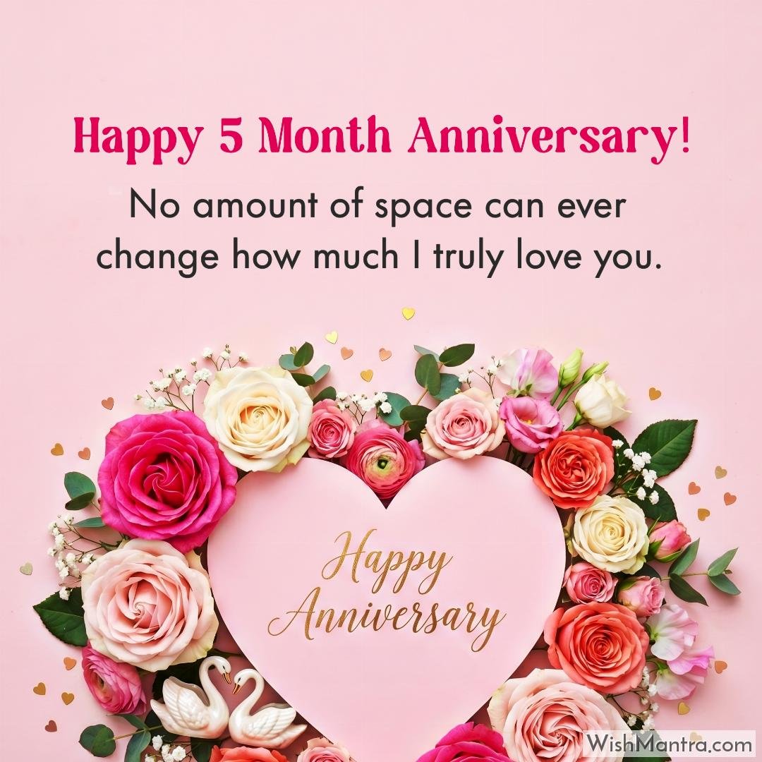 Happy 5 Month Anniversary! No amount of space can ever change how much I truly love you.
