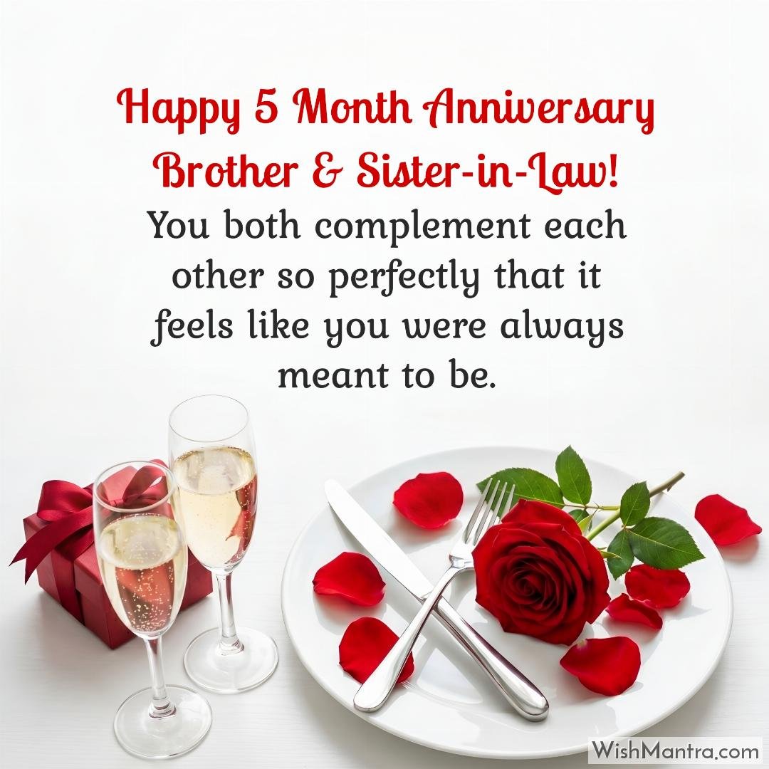 You both complement each other so perfectly that it feels like you were always meant to be. Happy 5 Month Anniversary Brother & Sister-in-Law!