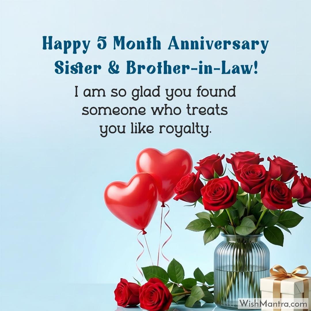 Happy 5 Month Anniversary Sister & Brother-in-Law! I am so glad you found someone who treats you like royalty.